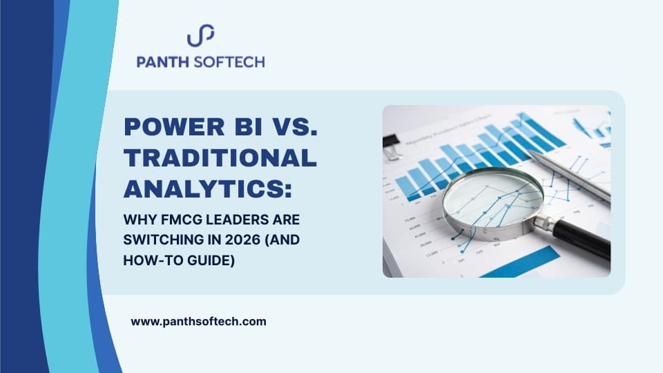 Power BI vs. Traditional Analytics: Why FMCG Leaders Are Switching in 2026 (And How-To Guide)