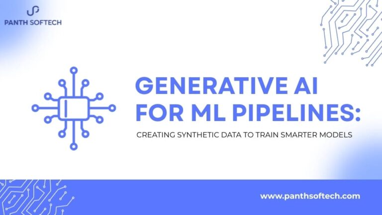 Generative AI for ML Pipelines & Synthetic Data | Panth Softech
